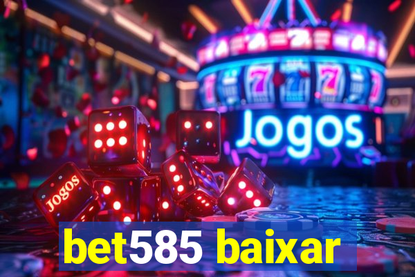 bet585 baixar
